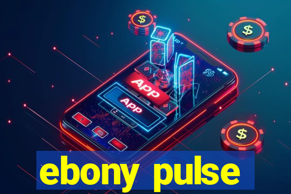 ebony pulse